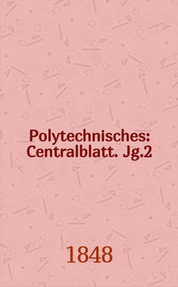 Polytechnisches : Centralblatt. Jg.2(14) 1848, Lief.16