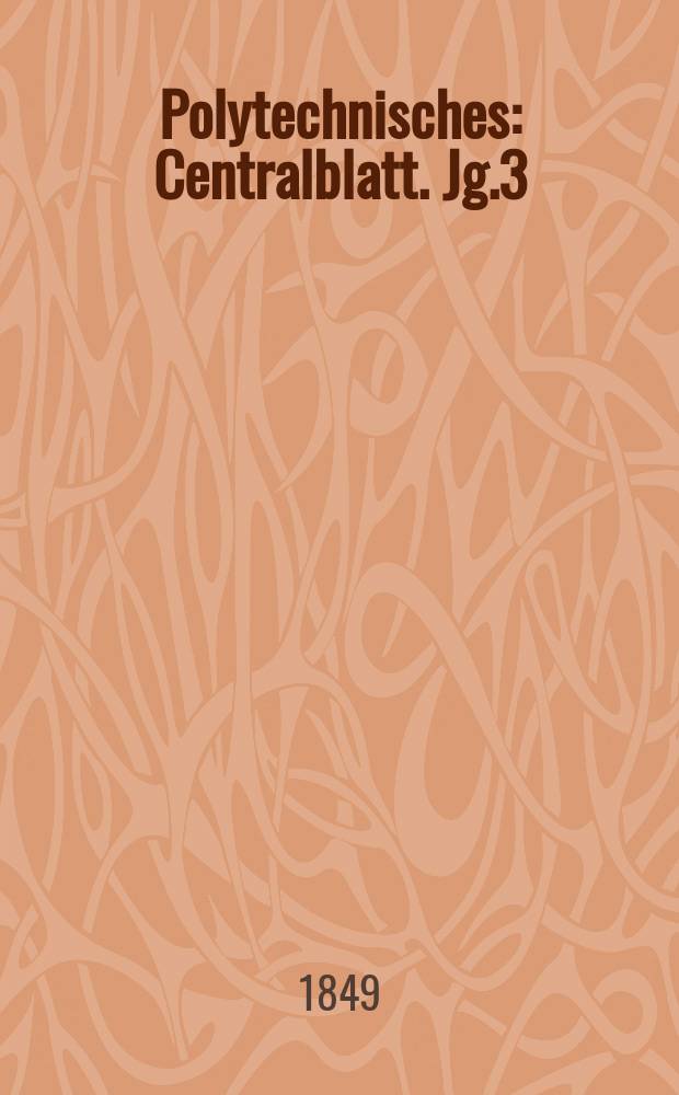 Polytechnisches : Centralblatt. Jg.3(15) 1849, Lief.24