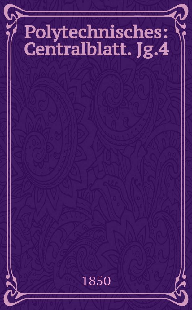 Polytechnisches : Centralblatt. Jg.4(16) 1850, Lief.2