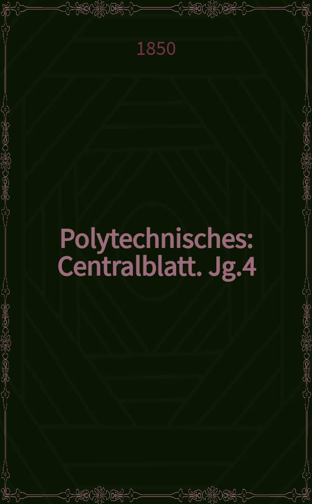 Polytechnisches : Centralblatt. Jg.4(16) 1850, Lief.3