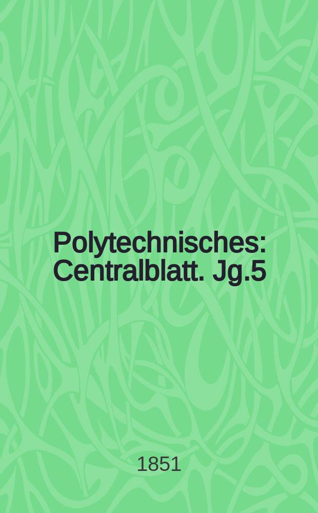 Polytechnisches : Centralblatt. Jg.5(17) 1851, Lief.3