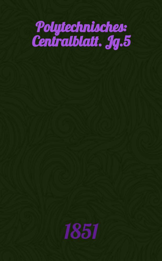 Polytechnisches : Centralblatt. Jg.5(17) 1851, Lief.20