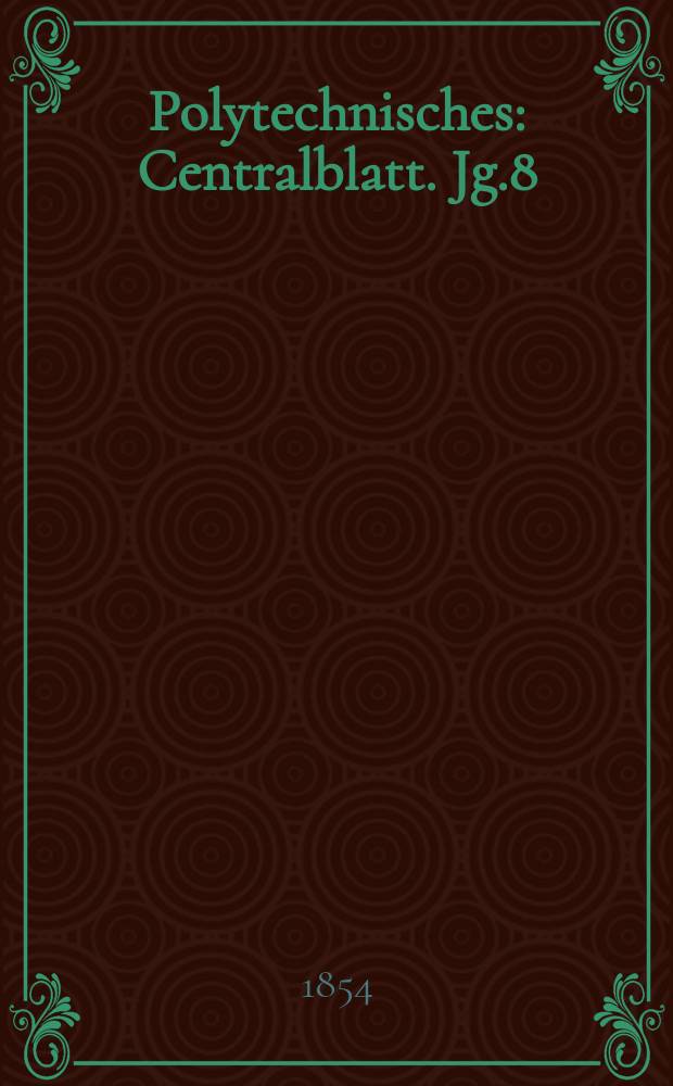 Polytechnisches : Centralblatt. Jg.8(20) 1854, Lief.22