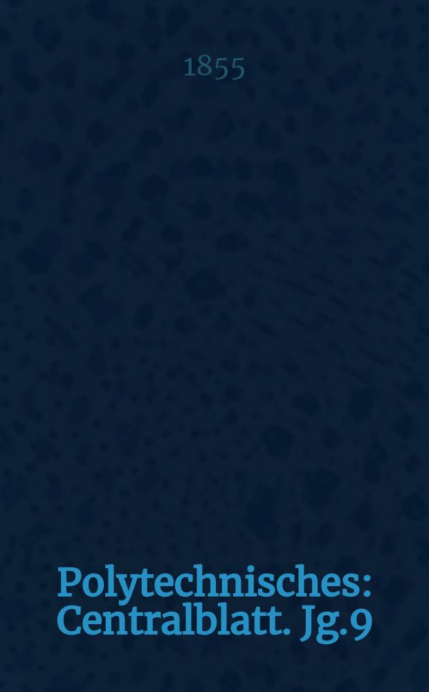 Polytechnisches : Centralblatt. Jg.9(21) 1855, Lief.5