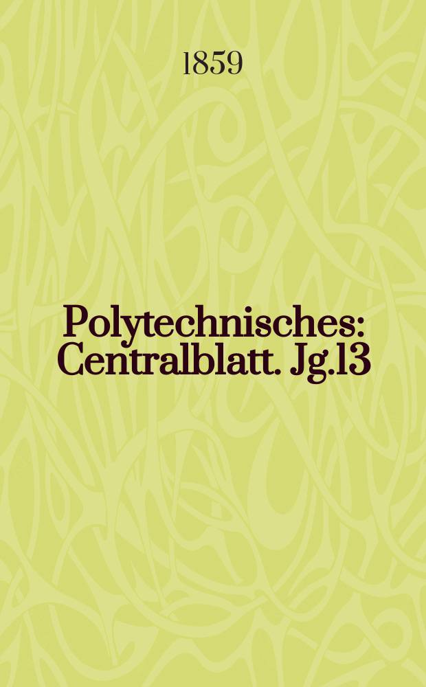 Polytechnisches : Centralblatt. Jg.13(25) 1859, Lief.3