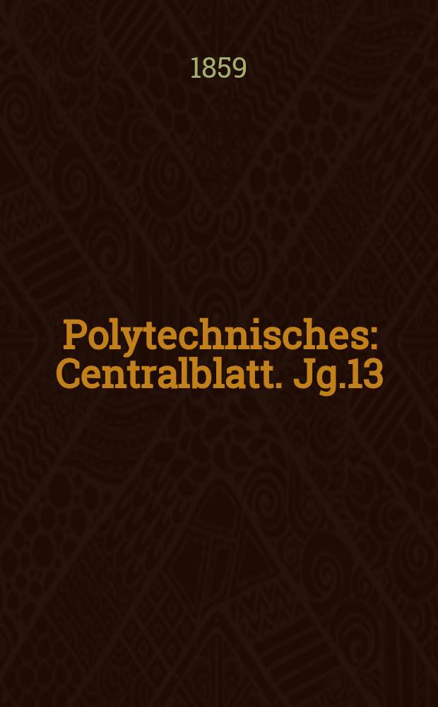 Polytechnisches : Centralblatt. Jg.13(25) 1859, Lief.23