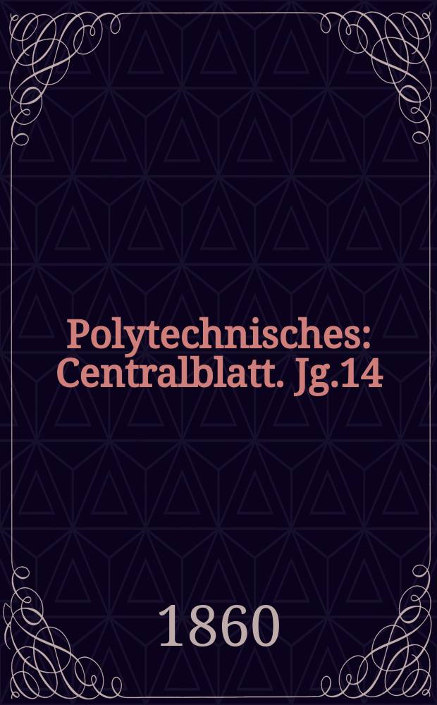 Polytechnisches : Centralblatt. Jg.14(26) 1860, Lief.16
