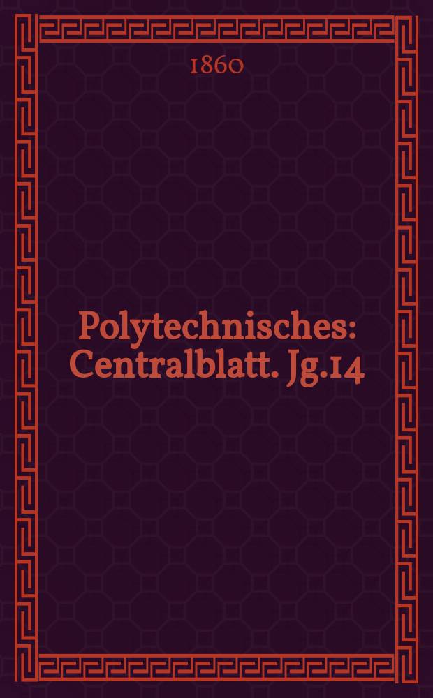 Polytechnisches : Centralblatt. Jg.14(26) 1860, Lief.24