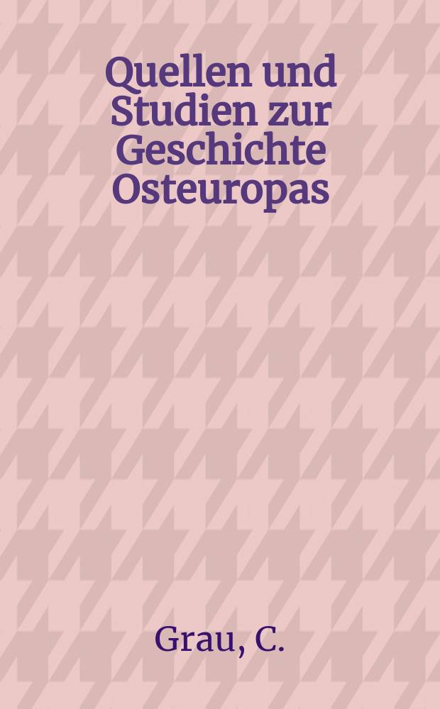 Quellen und Studien zur Geschichte Osteuropas : Hrsg. von der historischen Abteilung des Institute für Slawistik und der Arbeitsgruppe für Geschichte der slawischen Völker am Institut für Geschichte. Bd.13 : Der Wirtschaftsorganisator, Staatsmann und Wissenschaftler Vasilij N. Tatiščev (1686-1750)