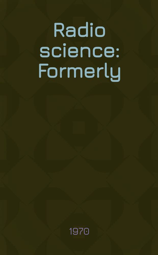 Radio science : Formerly: Radio science, Sect. D, Journal of research, National bureau of standards. Vol.5, №7
