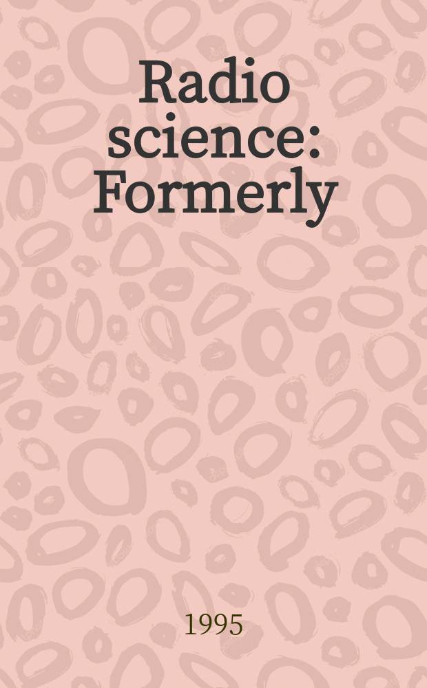 Radio science : Formerly: Radio science, Sect. D, Journal of research, National bureau of standards. Vol.30, №3