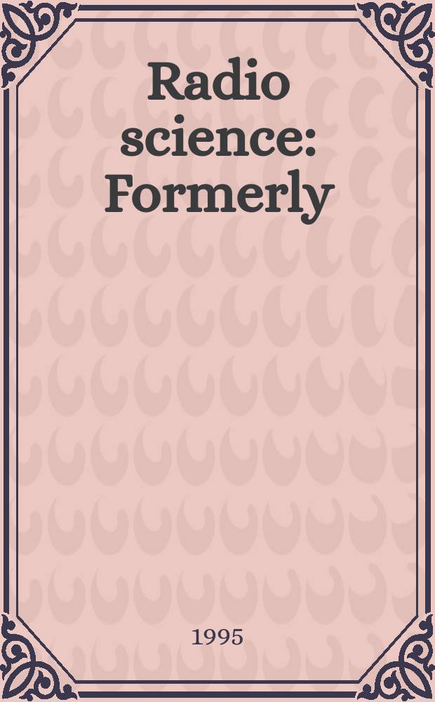 Radio science : Formerly: Radio science, Sect. D, Journal of research, National bureau of standards. Vol.30, №6