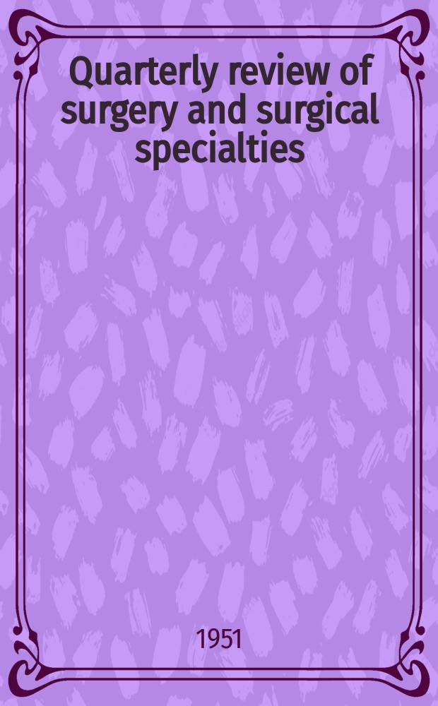 Quarterly review of surgery and surgical specialties : Incorporating the Quarterly review of otorhinolaryngology and bronchoesophagology. Vol.8, №2 : The surgical management of diseases of the aorta and other arteries