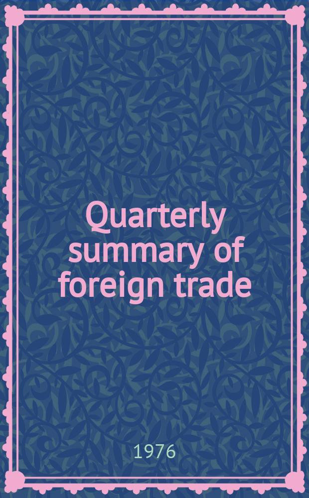 Quarterly summary of foreign trade