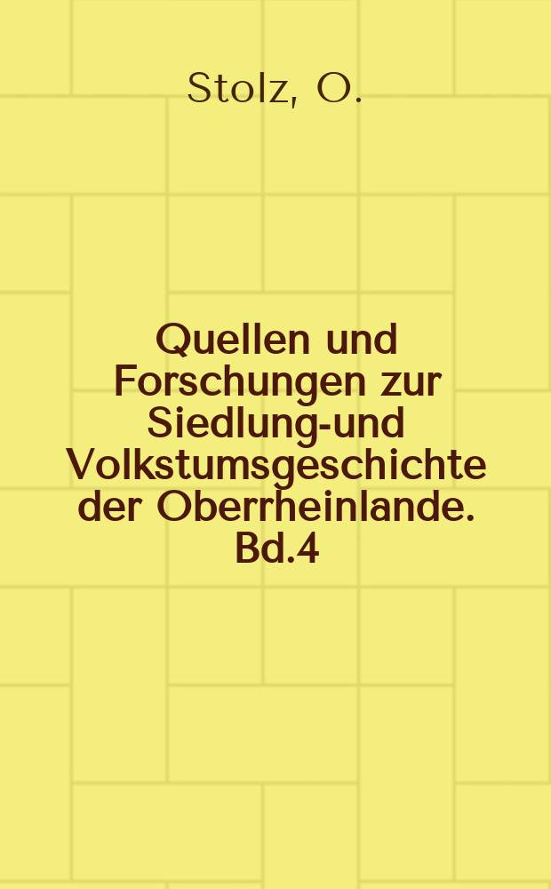 Quellen und Forschungen zur Siedlungs- und Volkstumsgeschichte der Oberrheinlande. Bd.4 : Geschichtliche Beschreibung der ober- und vorderösterreichischen Lande