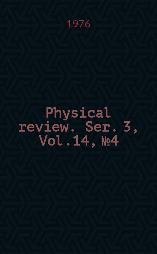 Physical review. Ser. 3, Vol.14, №4