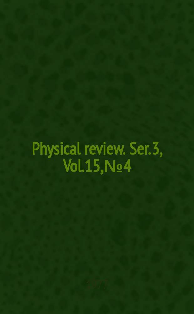 Physical review. Ser. 3, Vol.15, №4