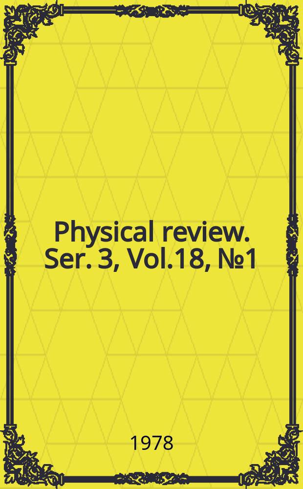 Physical review. Ser. 3, Vol.18, №1
