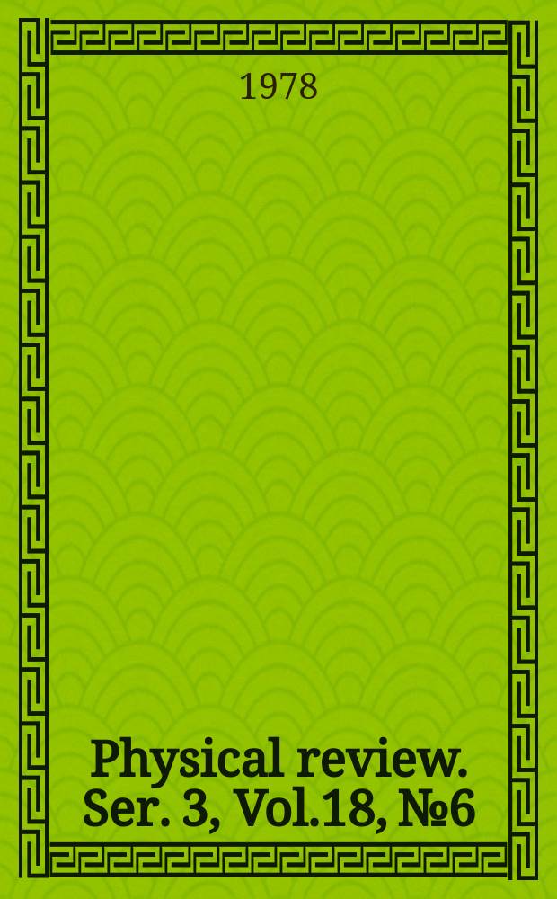 Physical review. Ser. 3, Vol.18, №6