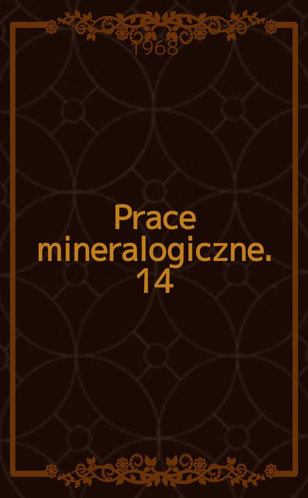 Prace mineralogiczne. 14 : Z Badań krzemianów naturalnych i syntetycznych