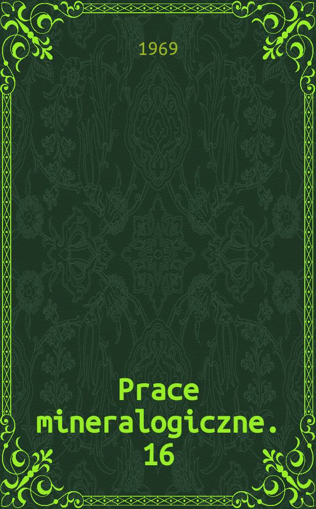 Prace mineralogiczne. 16 : Nowe dane o minerałach Polski