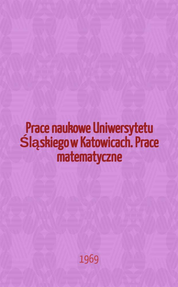 Prace naukowe Uniwersytetu Śląskiego w Katowicach. Prace matematyczne
