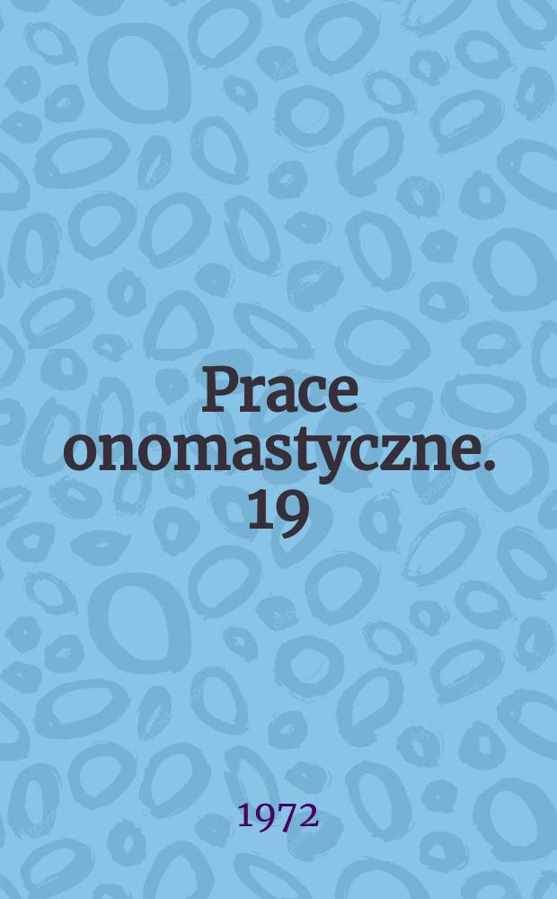 Prace onomastyczne. 19 : Atlas onomastyczny słowiańszczyzny