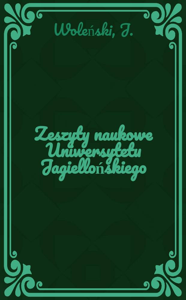 Zeszyty naukowe Uniwersytetu Jagiellońskiego : Logiczne problemy wykładni prawa