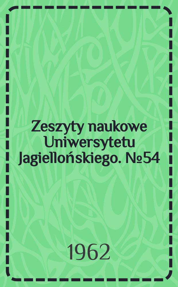 Zeszyty naukowe Uniwersytetu Jagiellońskiego. №54