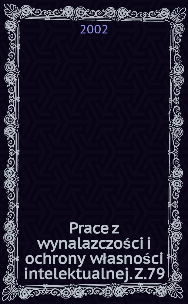 Prace z wynalazczości i ochrony własności intelektualnej. Z.79 : Prawo autorskie w europejskim ...