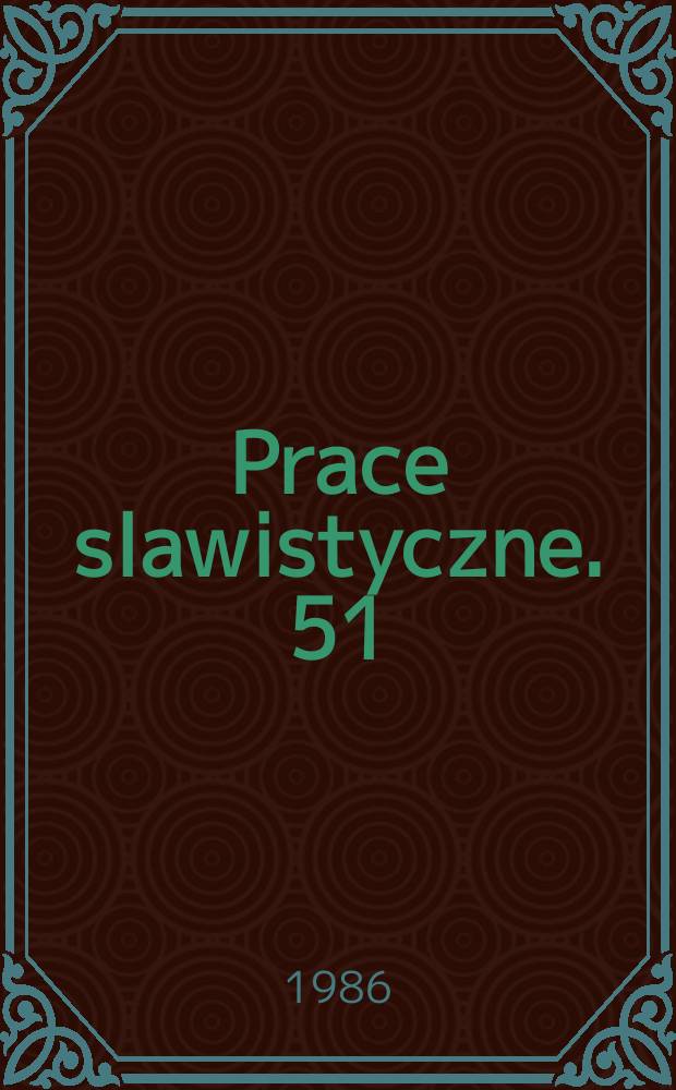 Prace slawistyczne. 51 : Dorobek wydawniczy w zakresie literaturoznawstwa i historii
