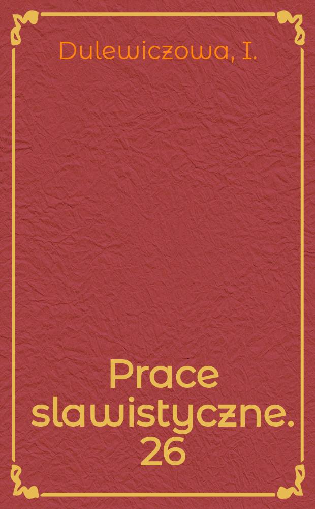 Prace slawistyczne. 26 : Dorobek wydawniczy zakładu języków ...
