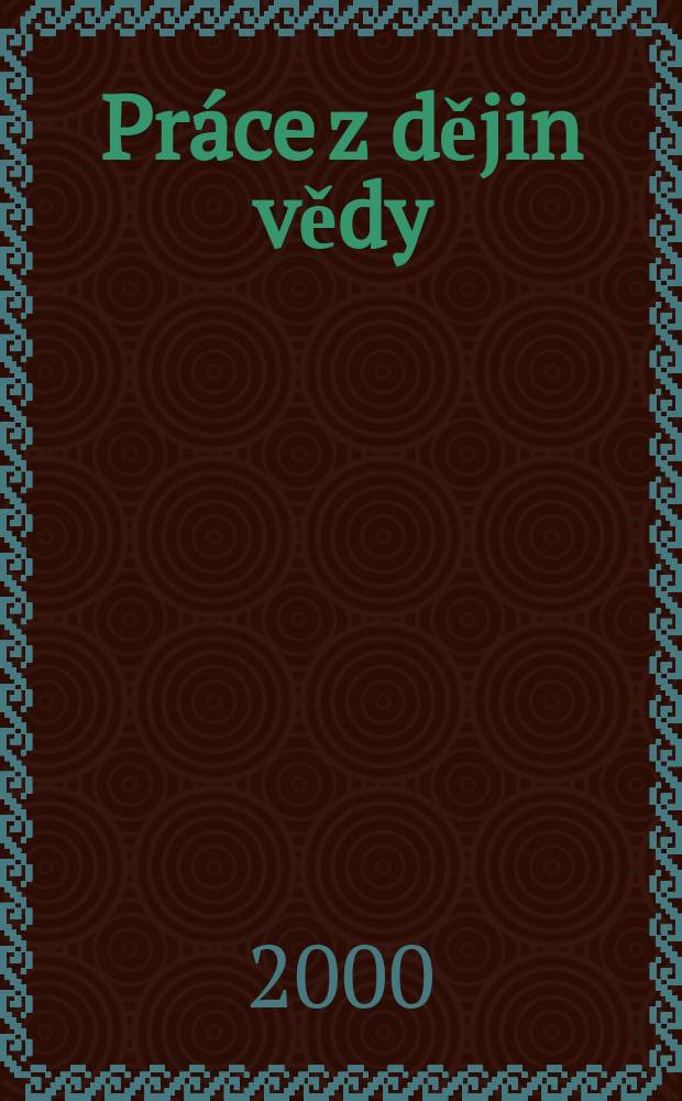 Práce z dějin vědy = Studies in the history of sciences and humanities