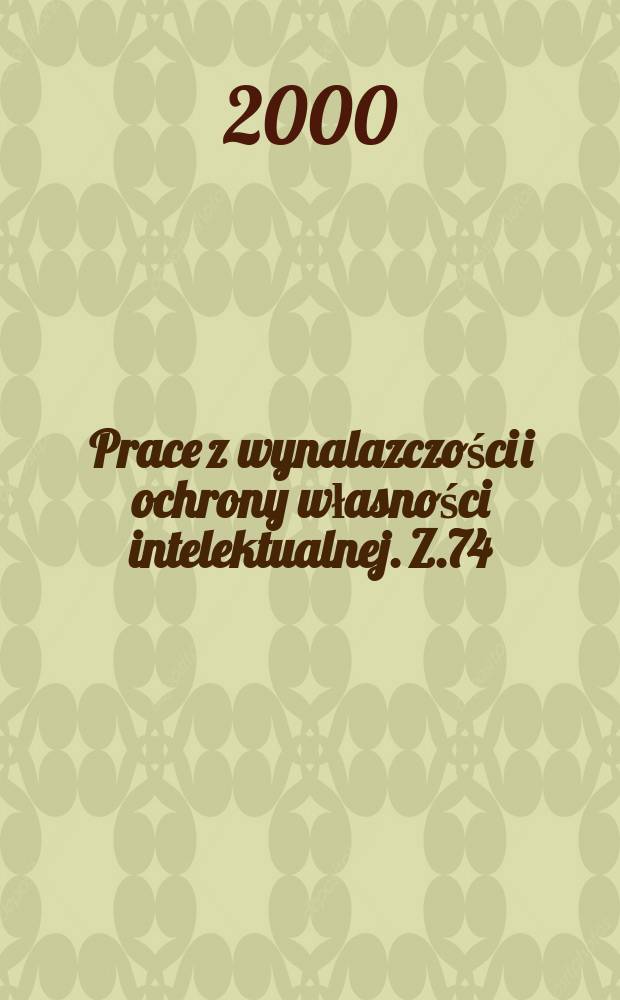 Prace z wynalazczości i ochrony własności intelektualnej. Z.74 : Porozumienia monopolistyczne i ich ...