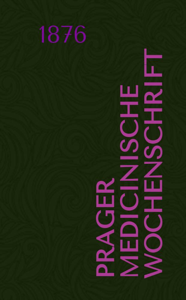 Prager medicinische Wochenschrift : Correspondenzblatt der deutschen Ärzte Böhmens. Jg.1 (4) 1876, №2