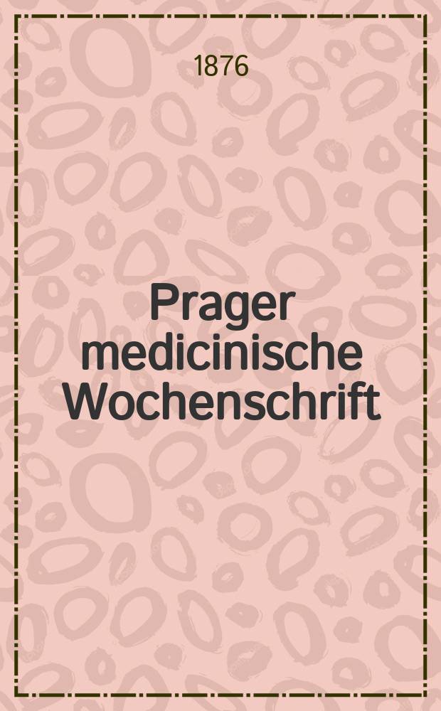 Prager medicinische Wochenschrift : Correspondenzblatt der deutschen Ärzte Böhmens. Jg.1 (4) 1876, №12