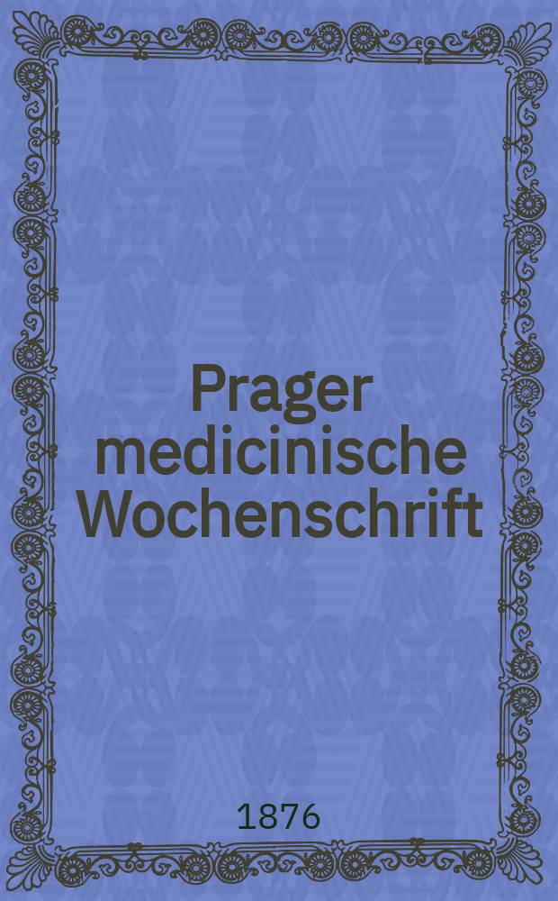 Prager medicinische Wochenschrift : Correspondenzblatt der deutschen Ärzte Böhmens. Jg.1 (4) 1876, №14