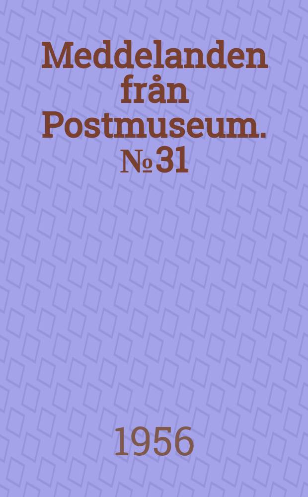 Meddelanden från Postmuseum. №31 : Postman minns