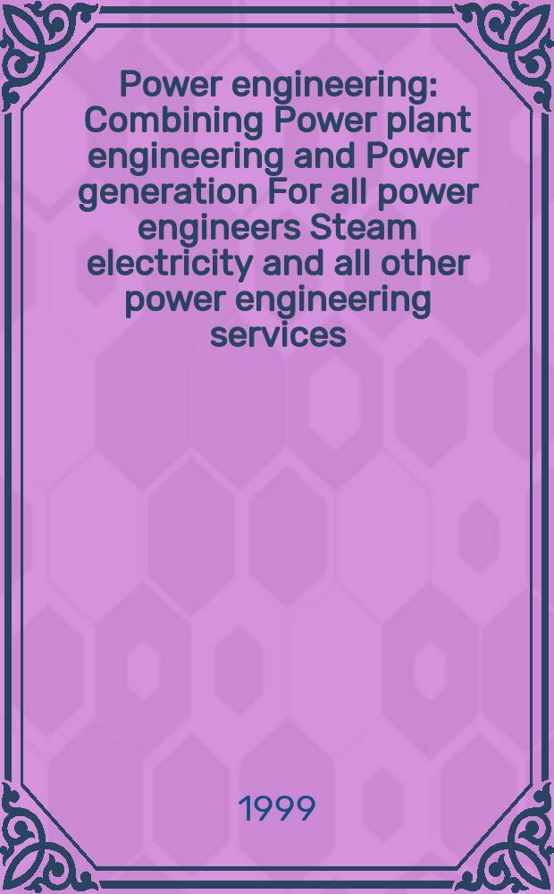 Power engineering : Combining Power plant engineering and Power generation For all power engineers Steam electricity and all other power engineering services. Vol.103, №12 : (2000 Buyers' guide)