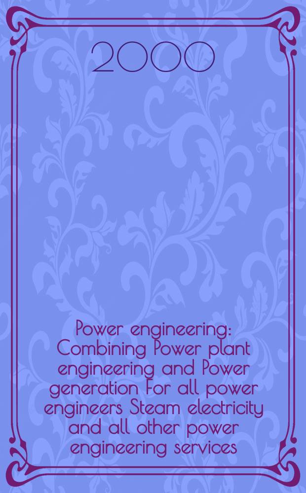 Power engineering : Combining Power plant engineering and Power generation For all power engineers Steam electricity and all other power engineering services. Vol.104, №12 : (2001 Buyers' guide)