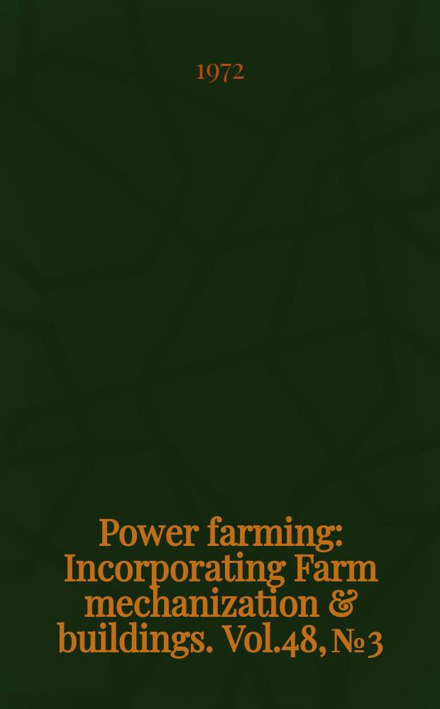 Power farming : Incorporating Farm mechanization & buildings. Vol.48, №3