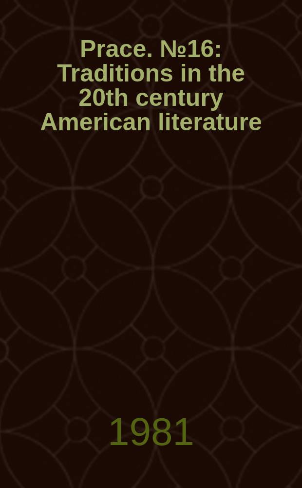 [Prace]. №16 : Traditions in the 20th century American literature