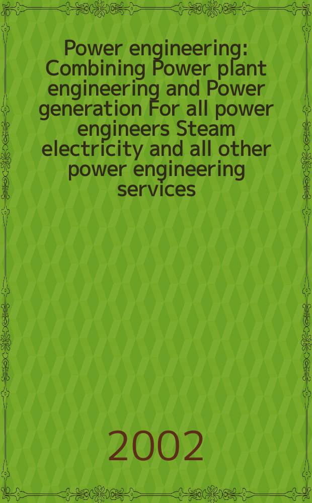 Power engineering : Combining Power plant engineering and Power generation For all power engineers Steam electricity and all other power engineering services. Vol.106, №12 : (2003 Buyers' guide)