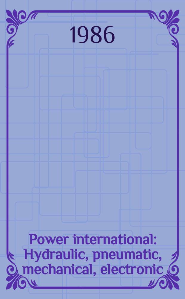 Power international : Hydraulic, pneumatic, mechanical, electronic