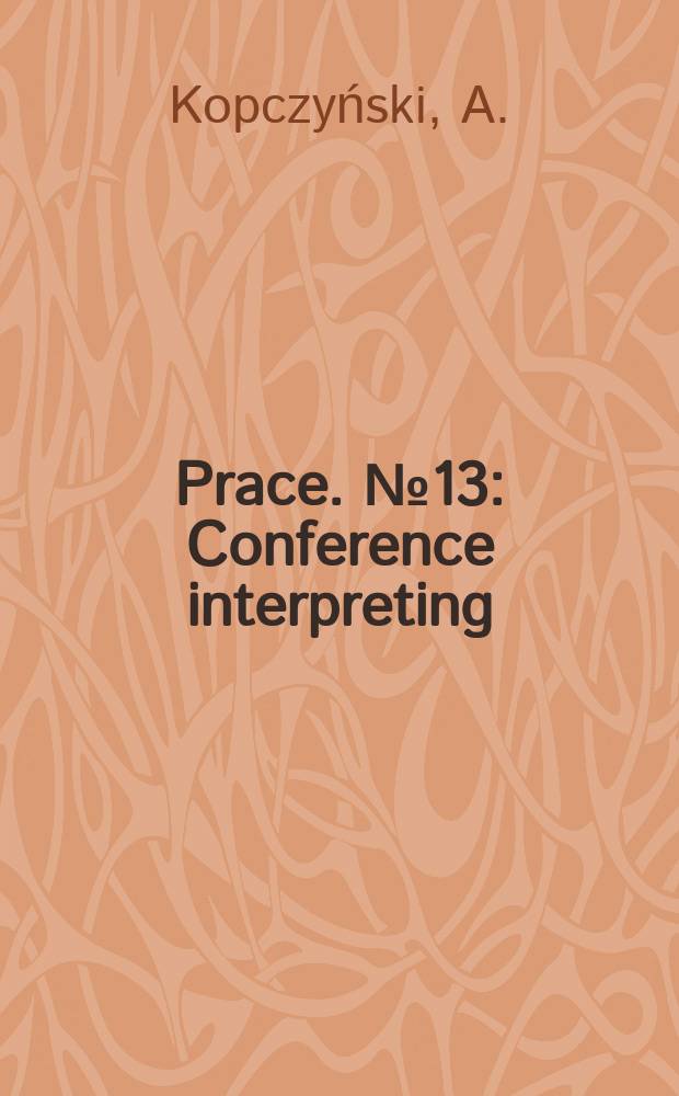 [Prace]. №13 : Conference interpreting