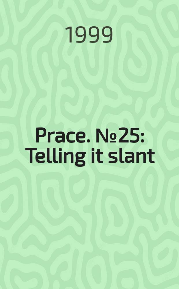 [Prace]. №25 : Telling it slant