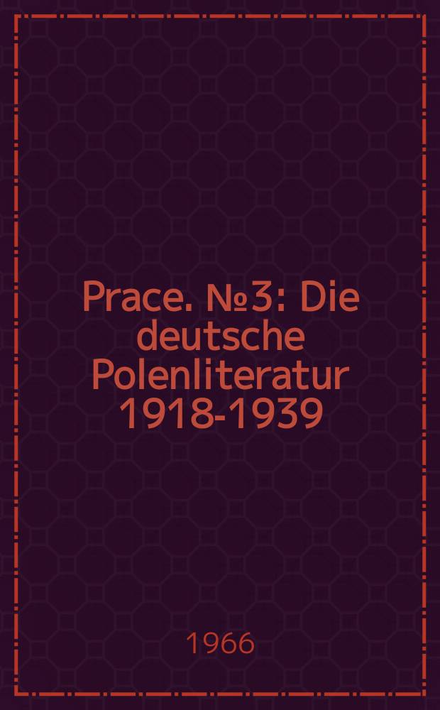 [Prace]. №3 : Die deutsche Polenliteratur 1918-1939