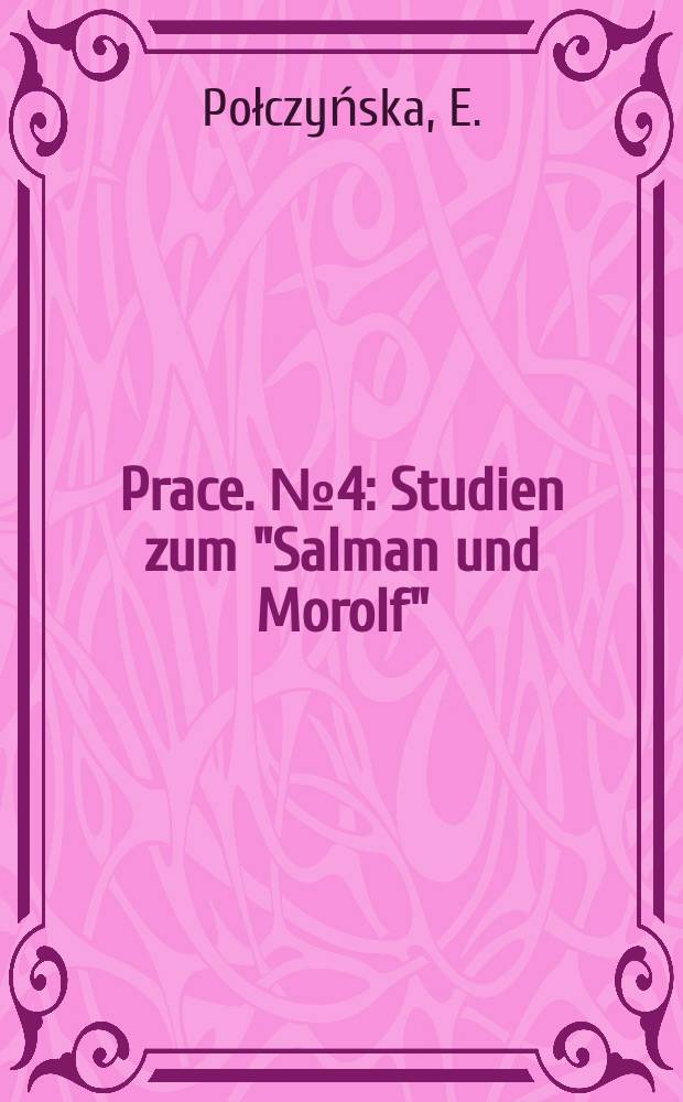 [Prace]. №4 : Studien zum "Salman und Morolf"