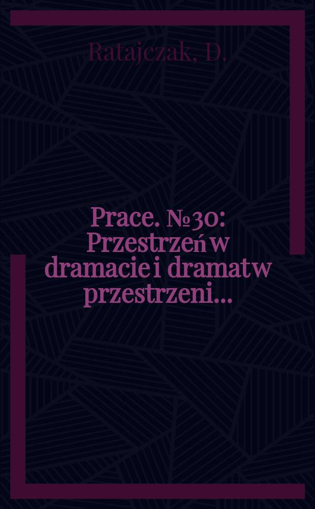 [Prace]. №30 : Przestrzeń w dramacie i dramat w przestrzeni ...