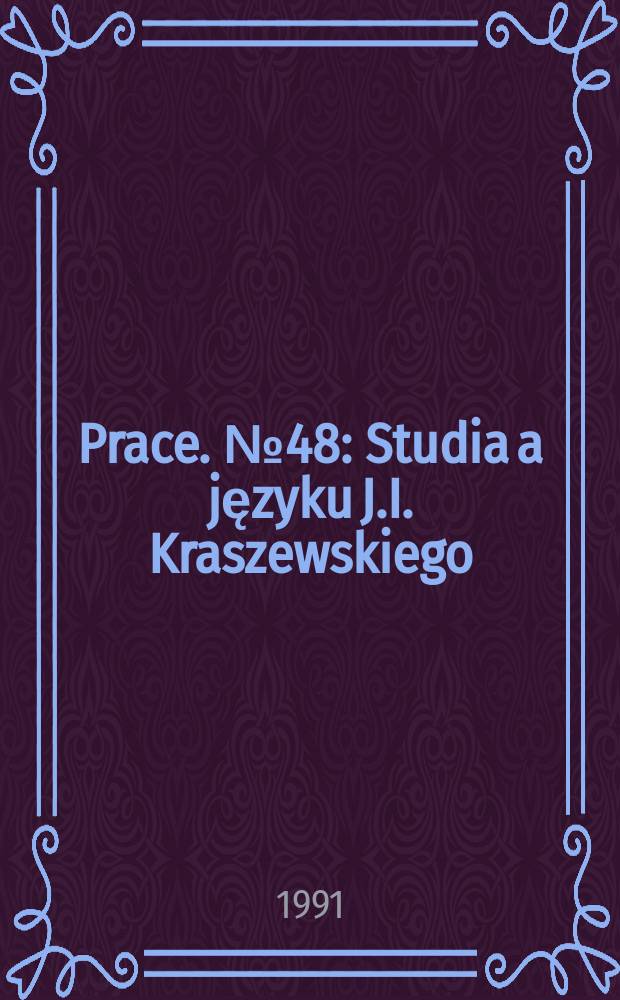 [Prace]. № 48 : Studia a języku J.I. Kraszewskiego